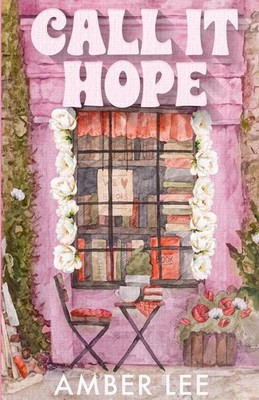 Call It Hope: A Grumpy Sunshine Billionaire Romance