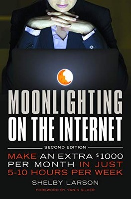 Moonlighting on the Internet: Five World Class Exper by SILVER, Yanik 1599181576