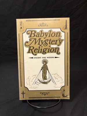 Babylon Mystery Religion: Ancient and Modern 1981 Edition by Ralph Woodrow