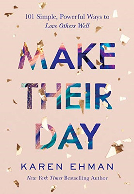 Make Their Day: 101 Simple, Powerful Ways to Love Other -  NEW Karen Ehman 2021
