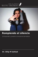 Rompiendo El Silencio Comprender Y Prevenir La Violencia DoméStica Kathad Buch