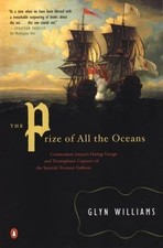 The Prize of All the Oceans: Commodore Anson's Daring Voyage and Triumphant...