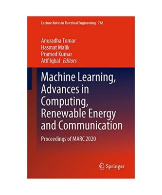 Machine Learning, Advances in Computing, Renewable Energy and Communication: Pro