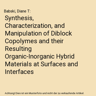 Synthesis, Characterization, and Manipulation of Diblock Copolymes and their Res