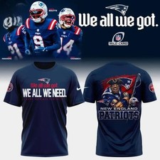 Patriots We all we got Limited Edition T-Shirt