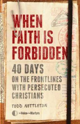 When Faith Is Forbidden: 40 Days on the Frontlines with Persecute - VERY GOOD