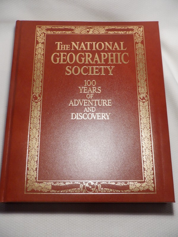 THE NATIONAL GEOGRAPHIC SOCIETY ~ 100 YEARS OF ADVENTURE AND DISCOVERY ~ 1987.