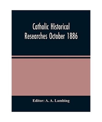 Catholic Historical Researches October 1886
