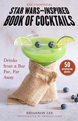 Unofficial Star Wars-Inspired Book of Cocktails : Drinks from a Bar Far, Far ...