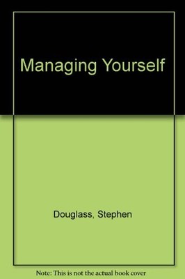 Managing Yourself,Stephen Douglass
