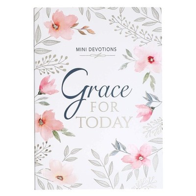 Mini Devotions Grace For Today - 180 Short and Encouraging Devotions on Grac...