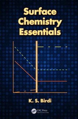 Surface Chemistry Essentials by K S Birdi: New
