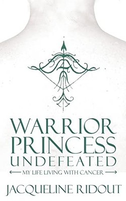 Warrior Princess Undefeated: My Lif..., Ridout, Jacquel