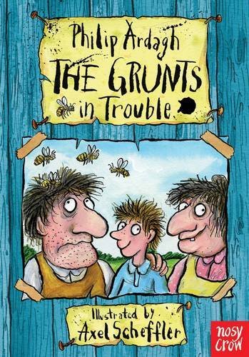 The Grunts in Trouble: The Grunts 1 By Philip Ardagh,Axel Scheffler