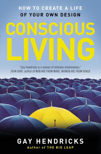 Thumbnail - Conscious Living: Finding Joy In The Real World By Ph D Gay Hendricks
