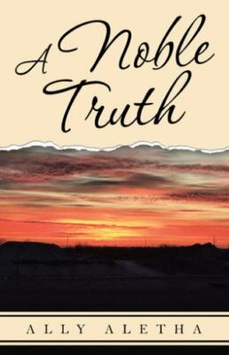 Noble Truth, Paperback by Aletha, Ally, Brand New, Free shipping in the US