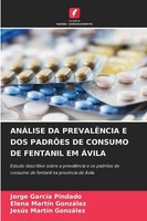 AnÁLise Da PrevalÊNcia E Dos PadrÕEs De Consumo De Fentanil Em ÁVila Jorge Garcí