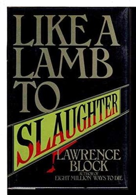 Like a Lamb to Slaughter - Hardcover, by Block Lawrence - Very Good b