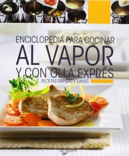 ENCICLOPEDIA PARA COCINAR AL VAPOR Y CON OLLA EXPRESS. By Vv.aa.