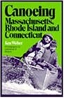 Canoeing Massachusetts, Rhode Island, and Connecticut by Weber, Ken