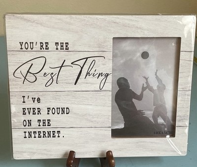 Photo Frame  Your The Best Thing I ve Ever Found On The Internet 