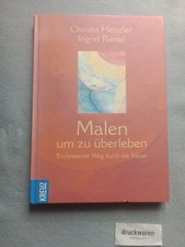 Malen um zu überleben : ein kreativer Weg du...