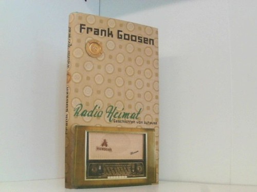 Radio Heimat: Geschichten von zuhause Goosen, Frank: