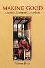 Making Good: Creation, Creativity, and Artistry by Trevor Hart (Hardback, 2014)