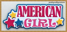 American Girl Brights Title Premade Paper Piecing Embellishment for Pages PCC