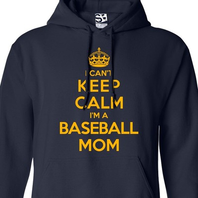 I Can't Keep Calm I'm a Baseball Mom HOODIE | Mothers Day Gift Hooded Sweatshirt