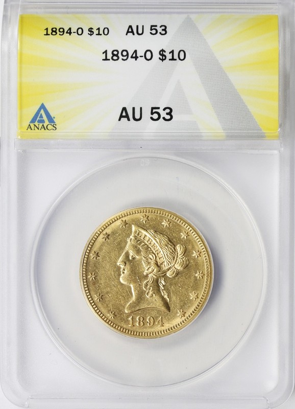 1894-O $10 Liberty Gold Eagle ANACS AU53 Low Mintage New Orleans Issue