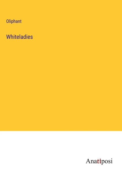 Oliphant | Whiteladies | Buch | Englisch (2024) | Anatiposi Verlag-image