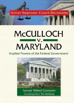 McCulloch V. Maryland: Implied Powers of the Federal Government (Great Supreme C