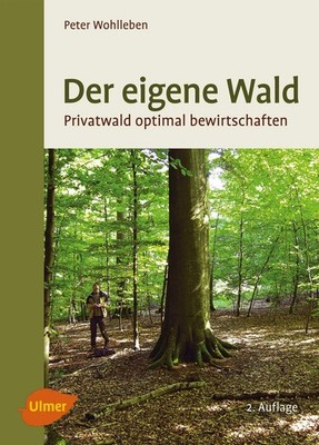 Der eigene Wald Privatwald optimal bewirtschaften