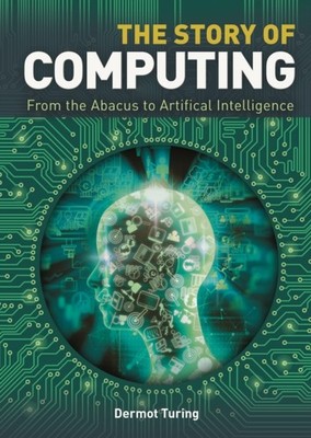 THE STORY OF COMPUTING by Sir John Dermot Turing Hardback Self Help Business
