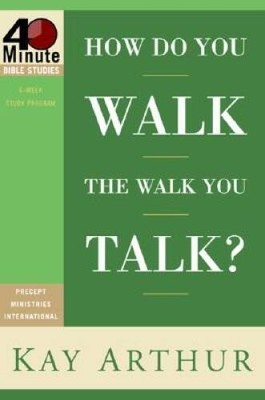 How Do You Walk the Walk You Talk - Paperback By Arthur, Kay - VERY GOOD
