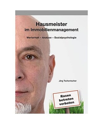 Hausmeister im Immobilienmanagement: Werterhalt - Analyse - Sozialpsychologie: W