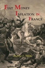 Andrew Dickson White Fiat Money Inflation in France (Paperback)