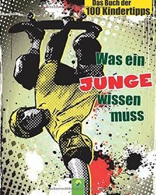 Was ein Junge wissen muss: Das Buch der 100 Kindert... | Buch | Zustand sehr gut