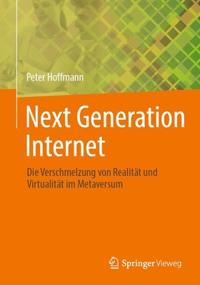 Next Generation Internet ~ Peter Hoffmann ~  9783658430283