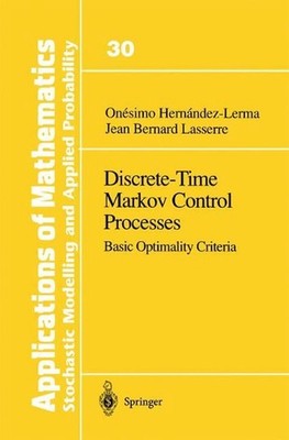Discrete-Time Markov Control Processes: Basic Optimality Criteria by Jean B. Las