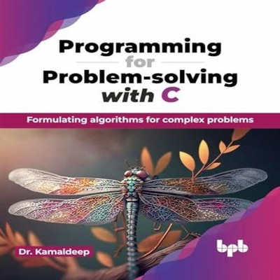 Programming for Problem-solving with C Formulating algorithms for