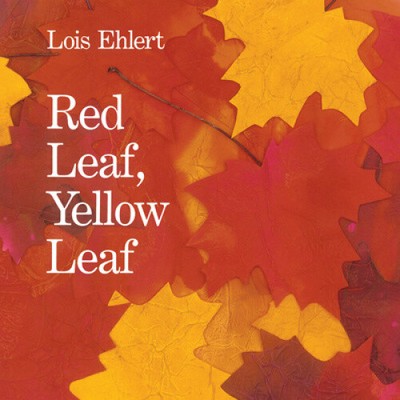 Red Leaf, Yellow Leaf by Lois Ehlert [Paperback]
