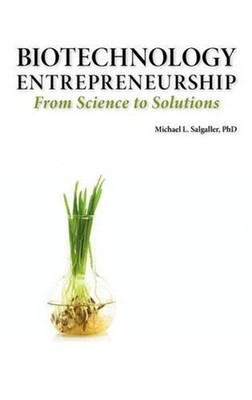 Biotechnology Entrepreneurship from Science to Solutions -- Start-up, Company Fo