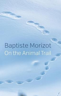 On the Animal Trail, Baptiste Morizot,  Paperback