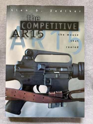 The Competitive AR15: The Mouse That Roared • Zediker • 1998, Paperback