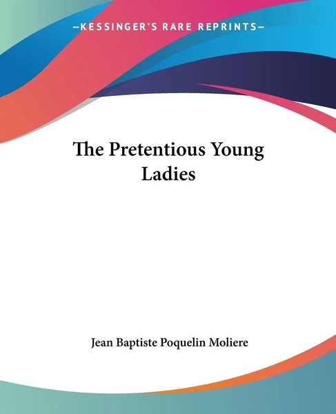 Jean Baptiste Poquelin Moliere | The Pretentious Young Ladies | Taschenbuch-image