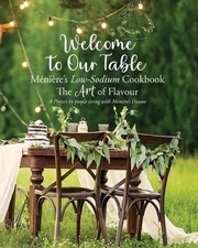 Welcome to Our Table Mnire's Low-Sodium Cookbook: The Art of Flavour by Julieann
