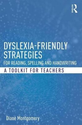 Dyslexia-Friendly Strategies for Reading, Spell, Montgomery..