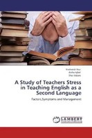 Mehwish Naz (U. A.) | A Study Of Teachers Stress In Teaching English As A...